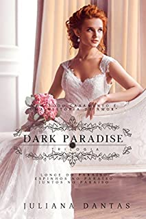 Trilogia Dark Paradise : Com capítulo bônus de natal