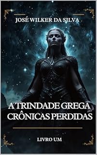 Livro A TRINDADE GREGA: CRÔNICAS PERDIDAS