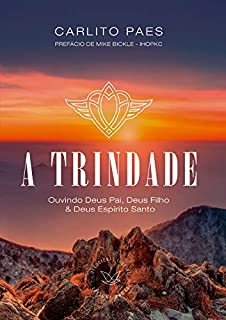 Livro A Trindade : Ouvindo Deus Pai, Deus Filho e Deus Espírito Santo