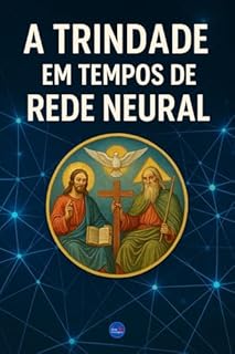 A Trindade em Tempos de Rede Neural