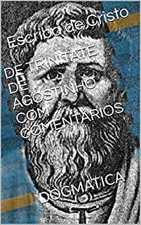Livro DE TRINITATE DE AGOSTINHO COM COMENTÁRIOS: DOGMATICA