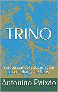 Livro TRINO: Porque somos feitos imagem e semelhança de Deus
