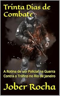 Livro Trinta Dias de Combate: A Rotina de um Policial na Guerra Contra o Tráfico no Rio de Janeiro