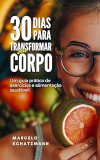 Livro Trinta Dias Para Transformar Seu Corpo: Marcelo Schatzmann