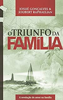 Livro O Triunfo da Família: A Revolução do Amor na Família