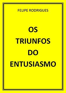Livro OS TRIUNFOS DO ENTUSIASMO