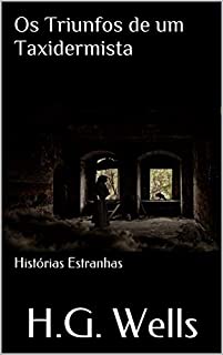 Livro Os Triunfos de um Taxidermista: Histórias Estranhas