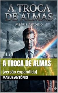 Livro A TROCA DE ALMAS: (versão expandida)