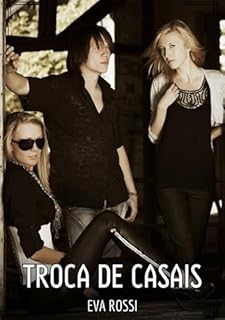 Livro Troca de Casais: Contos de Sexo Explícito para Adultos (Coleção de Contos Eróticos Portugueses Proibidos. Sexo Explícito e Histórias Reais. Relatos Quentes. Jogos de Casais Livro 153)