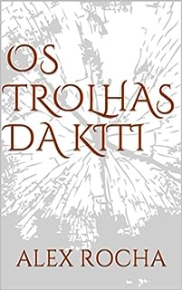 OS TROLHAS DA KITI
