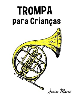 Livro Trompa para Crianças: Canções de Natal, Música Clássica, Canções Infantis e Canções Folclóricas!