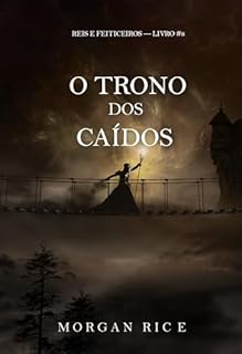 O Trono dos Caídos (Reis e Feiticeiros — Livro #8)