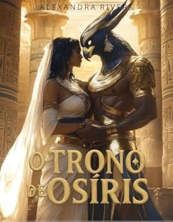 Livro O Trono de Osíris : Onde Deuses e Mortais se Entregam (Sangue do Nilo : Quando Deuses e Mortais se Entregam ao Desejo Livro 2)