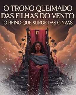 Livro O Trono Queimado das Filhas do Vento: O Reino que surge das cinzas