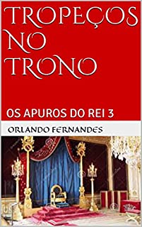 Livro TROPEÇOS NO TRONO: OS APUROS DO REI 3