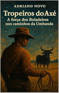 Livro Tropeiros do Axé: A força dos Boiadeiros nos caminhos da Umbanda (Sabedoria de Umbanda)