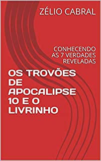 Livro OS TROVÕES DE APOCALIPSE 10 E O LIVRINHO: CONHECENDO AS 7 VERDADES REVELADAS