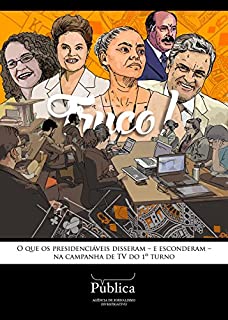 Livro Truco!: O que os presidenciáveis disseram - e esconderam -  na campanha de TV do 1º turno