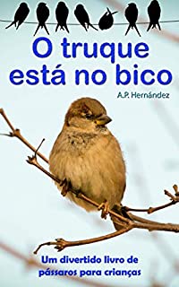 Livro O truque está no bico: Um divertido livro de pássaros para crianças