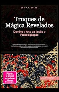 Livro Truques de Mágica Revelados: Domine a Arte da Ilusão e Prestidigitação (Magia Livro 1)