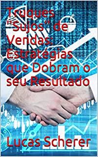 Livro Truques ''Sujos'' de Vendas: Estratégias que Dobram o seu Resultado