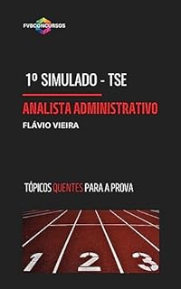 Livro TSE UNIFICADO: ANALISTA ADM [1º SIMULADO FVB OLHO NA VAGA]: Simulado com gabarito comentado (Tópicos Quentes) (TSE: CONCURSO PÚBLICO 2023)