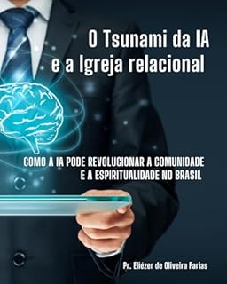 O tsunami da IA e a Igreja relacional: Como a IA pode revolucionar a comunidade e a espiritualidade no Brasil