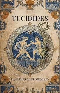 Livro TUCÍDIDES E A GUERRA DO PELOPONESO: O pensamento de Tucídides entre política e geopolítica