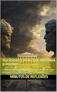 Livro Tucídides e Péricles: História e Poder!: As lições de poder, democracia e crise na Grécia Antiga sob o olhar de Plutarco e dos grandes cronistas.