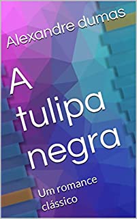 Livro A tulipa negra: Um romance clássico