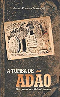 Livro A Tumba de Adão: Despojando o Velho Homem