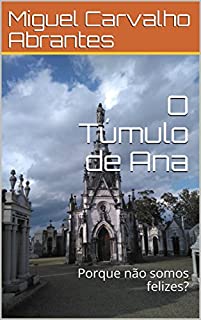 Livro O Túmulo de Ana: Porque não somos felizes?