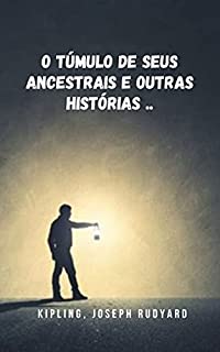 Livro O túmulo de seus ancestrais e outras histórias ..: Uma antologia de contos que o pegará do início ao fim