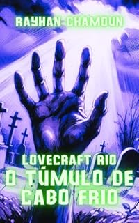 Livro O Túmulo de Cabo Frio: "Lovecraft Rio" - histórias de horror cósmico que se passam no Brasil