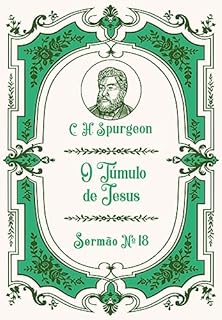 O Túmulo de Jesus: Sermão Nº18