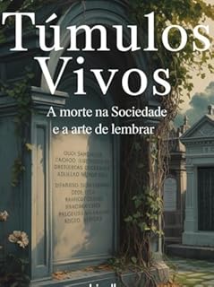Livro Túmulos Vivos - A Morte na Sociedade e a Arte de Lembrar