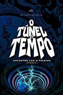 Livro O TÚNEL DO TEMPO: ENCONTRO COM O PASSADO