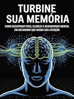 Livro Turbine Sua Memória - Como recuperar foco, clareza e desempenho mental em um mundo que rouba sua atenção