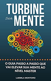 Livro Turbine sua Mente: O Guia Passo a Passo que vai elevar sua Mente ao nível Master