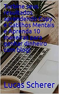 Livro Turbine seus resultados aprendendo Copy e Gatilhos Mentais e Aprenda 10 maneiras para ganhar dinheiro com blog!