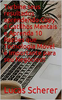 Livro Turbine seus resultados aprendendo Copy e Gatilhos Mentais e Aprenda 10 Razões que Tecnologia Móvel é Importante para seu Negócios!!
