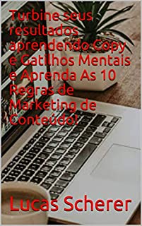 Turbine seus resultados aprendendo Copy e Gatilhos Mentais e Aprenda As 10 Regras de Marketing de Conteúdo!