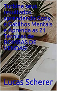 Livro Turbine seus resultados aprendendo Copy e Gatilhos Mentais e Aprenda as 21 Técnicas de BOMBAS DE VENDAS!