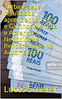 Livro Turbine seus resultados aprendendo Copy e Gatilhos Mentais e Aprenda 5 Negócios de Renda Passiva no Automático!