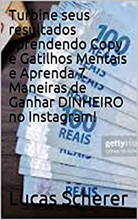 Livro Turbine seus resultados aprendendo Copy e Gatilhos Mentais e Aprenda 7 Maneiras de Ganhar DINHEIRO no Instagram!
