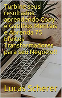Livro Turbine seus resultados aprendendo Copy e Gatilhos Mentais e Aprenda 75 Efeitos Transformadores para seu Negócio!!