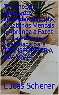 Livro Turbine seus resultados aprendendo Copy e Gatilhos Mentais e Aprenda a Fazer a Sua Atitude a Sua Aliada para TRANSFORMAR A SUA VIDA!!