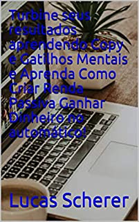 Livro Turbine seus resultados aprendendo Copy e Gatilhos Mentais e Aprenda Como Criar Renda Passiva Ganhar Dinheiro no automático!