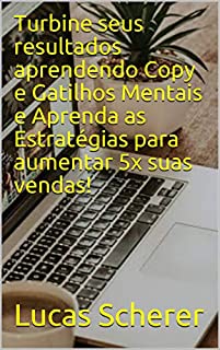 Livro Turbine seus resultados aprendendo Copy e Gatilhos Mentais e Aprenda as Estratégias para aumentar 5x suas vendas!