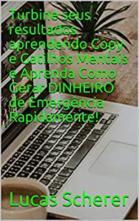 Livro Turbine seus resultados aprendendo Copy e Gatilhos Mentais e Aprenda Como Gerar DINHEIRO de Emergência Rapidamente!